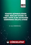 Tüketici Şüpheciliğinin Yeşil Reklam Tutumu ve Yeşil Satın Alma Davranışı Üzerindeki Dolaylı Etkisi