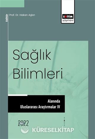 Sağlık Bilimleri Alanında Uluslararası Araştırmalar IV