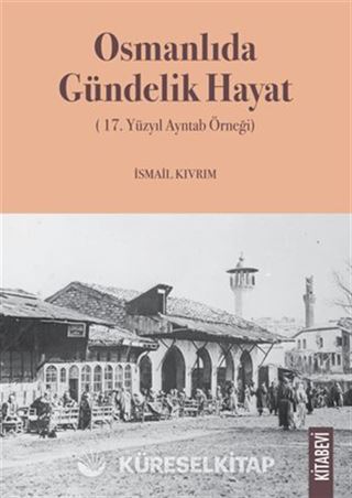 Osmanlıda Gündelik Hayat (17. Yüzyıl Ayntab Örneği)