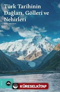 Türk Tarihinin Dağları, Gölleri ve Nehirleri