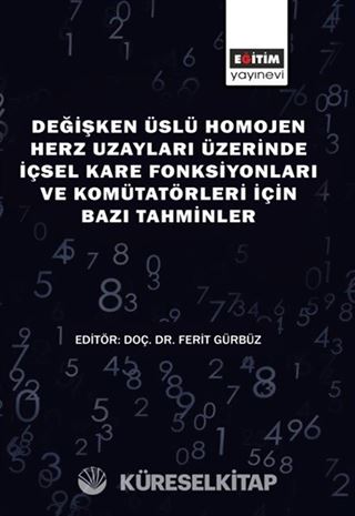 Değişken Üslü Homojen Herz Uzayları Üzerinde İçsel Kare Fonksıyonları ve Komütatörleri İçin Bazı Tahminler