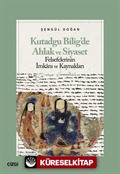 Kutadgu Bilig'de Ahlak ve Siyaset Felsefelerinin İmkanı ve Kaynakları