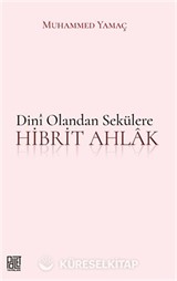 Dini Olandan Sekülere Hibrit Ahlak