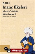 İnanç İlkeleri Matla'u'l-i'tikad / Günümüz Türkçesiyle Bütün Eserleri 2