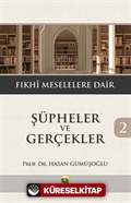 Şüpheler ve Gerçekler 2 / Fıkhi Meselelere Dair