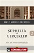 Şüpheler ve Gerçekler 2 / Fıkhi Meselelere Dair