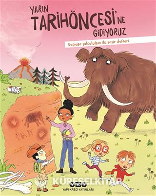 Yarın Tarihöncesi'ne Gidiyoruz