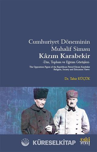 Cumhuriyet Döneminin Muhalif Simasi Kazım Karabekir