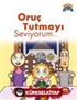 Oruç Tutmayı Seviyorum