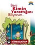 Beni Kimin Yarattığını Biliyorum