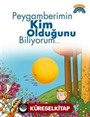 Peygamberimin Kim Olduğunu Biliyorum