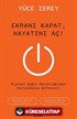 Ekranı Kapat, Hayatını Aç!
