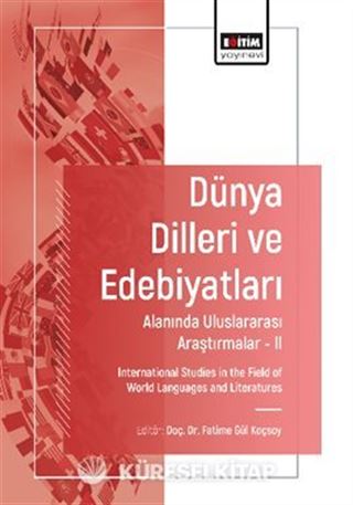 Dünya Dilleri ve Edebiyatları Alanında Uluslararası Araştırmalar-II / International Studies in the Field of World Languages and Literatures