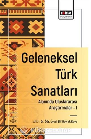 Geleneksel Türk Sanatları Alanında Uluslararası Araştırmalar -I