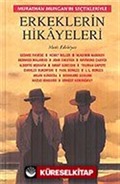 Erkeklerin Hikayeleri / Murathan Mungan'ın Seçtikleriyle