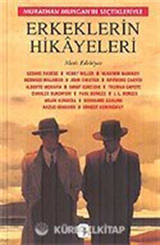 Erkeklerin Hikayeleri / Murathan Mungan'ın Seçtikleriyle