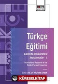 Türkçe Eğitimi Alanında Uluslararası Araştırmalar- II / International Research in the Field of Turkish Education