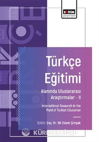 Türkçe Eğitimi Alanında Uluslararası Araştırmalar- II / International Research in the Field of Turkish Education