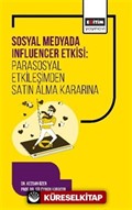 Sosyal Medyada Influencer Etkisi: Parasosyal Etkileşimden Satın Alma Kararına