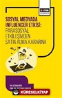 Sosyal Medyada Influencer Etkisi: Parasosyal Etkileşimden Satın Alma Kararına