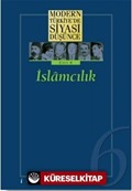 6 - İslamcılık (Ciltli) Modern Türkiye'de Siyasi Düşünce