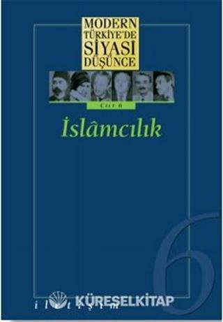 6 - İslamcılık (Ciltli) Modern Türkiye'de Siyasi Düşünce