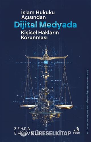 İslam Hukuku Açısından Dijital Medyada Kişisel Hakların Korunması
