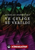 Ve Çeliğe Su Verildi
