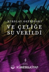 Ve Çeliğe Su Verildi