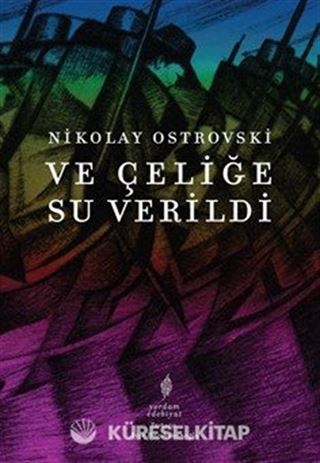 Ve Çeliğe Su Verildi