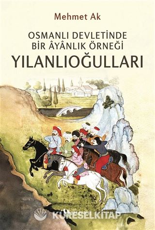 Osmanlı Devletinde Bir Ayanlık Örneği Yılanlıoğulları