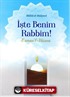 İşte Benim Rabbim!