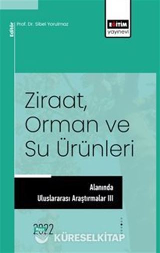 Ziraat, Orman ve Su Ürünleri Alanında Uluslararası Araştırmalar III