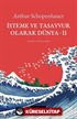 İsteme ve Tasavvur Olarak Dünya 2