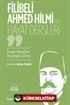 Filibeli Ahmed Hilmi'den Hayat Dersleri