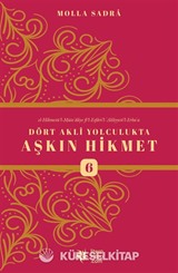Dört Akli Yolculukta Aşkın Hikmet 6 (Esfarü'l Erba'a)