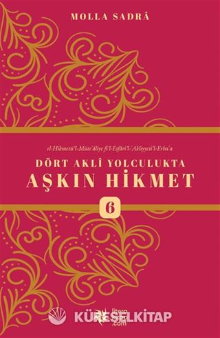 Dört Akli Yolculukta Aşkın Hikmet 6 (Esfarü'l Erba'a)