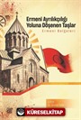 Ermeni Ayrılıkçılığı Yoluna Döşenen Taşlar