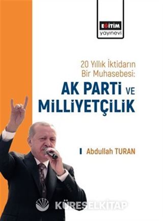 20 Yıllık İktidarın Bir Muhasebesi: Ak Parti ve Milliyetçilik