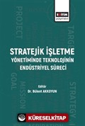Stratejik İşletme Yönetiminde Teknolojinin Endüstriyel Süreci