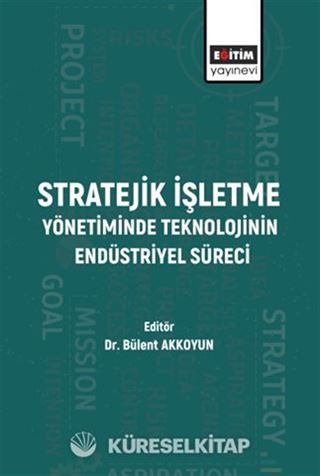 Stratejik İşletme Yönetiminde Teknolojinin Endüstriyel Süreci
