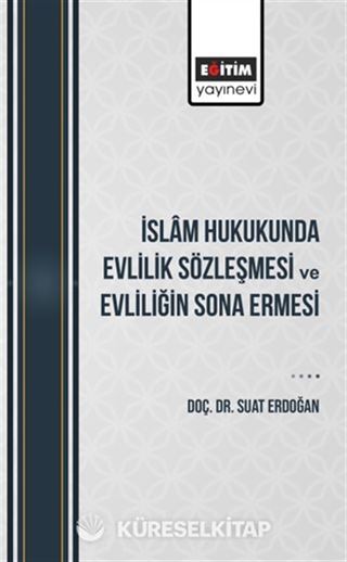 İslam Hukukunda Evlilik Sözleşmesi ve Evliliğin Sona Ermesi