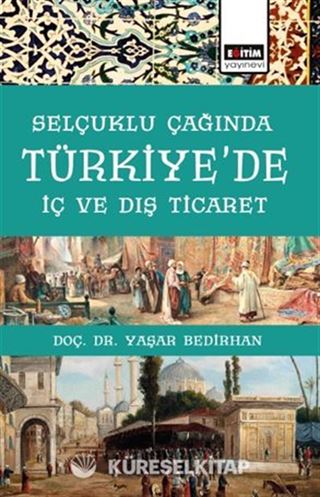 Selçuklu Çağında Türkiye'de İç ve Dış Ticaret