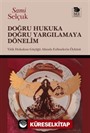Doğru Hukuka Doğru Yargılamaya Dönelim