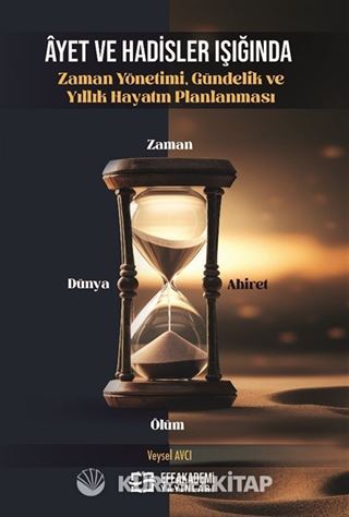 Âyet ve Hadisler Işığında Zaman Yönetimi, Gündelik ve Yıllık Hayatın Planlanması