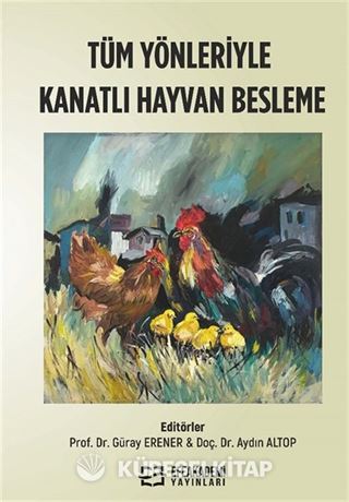 Tüm Yönleriyle Kanatlı Hayvan Besleme