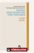 Osmanlı Döneminde İbn Rüşdçülüğe Dönüş Denemesi Yanyalı Esad Efendi'nin Fizik Tercümesi