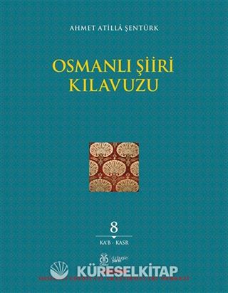 Osmanlı Şiiri Kılavuzu (8. Cilt) (Ka'b - Kasr)