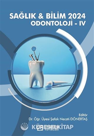Sağlık - Bilim 2024: Odontoloji IV