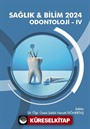 Sağlık - Bilim 2024: Odontoloji IV